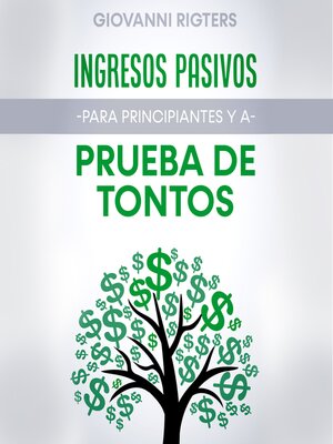 cover image of Ingresos Pasivos Para Principiantes y a Prueba de Tontos